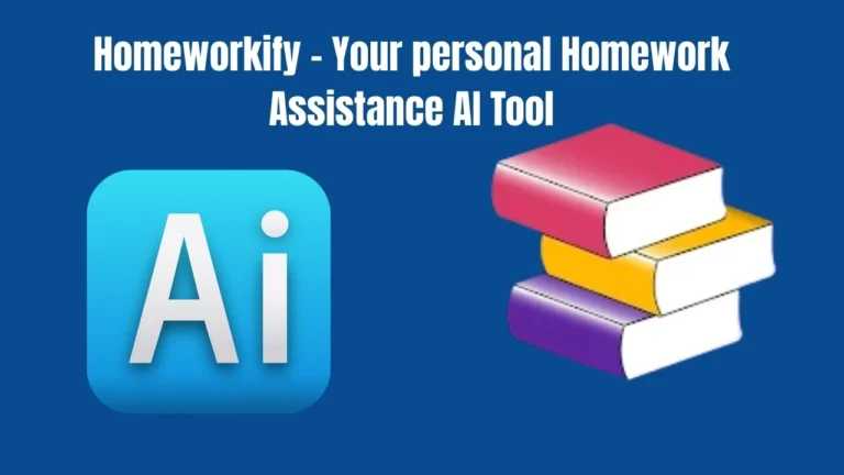Homeworkify - Your personal Homework Assistance AI Tool