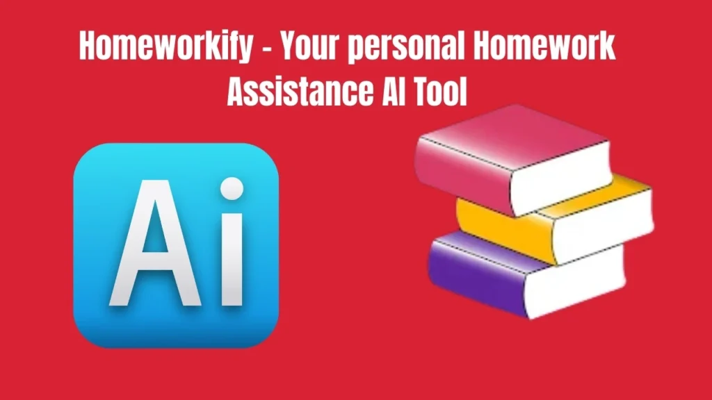 Homeworkify - Your personal Homework Assistance AI Tool