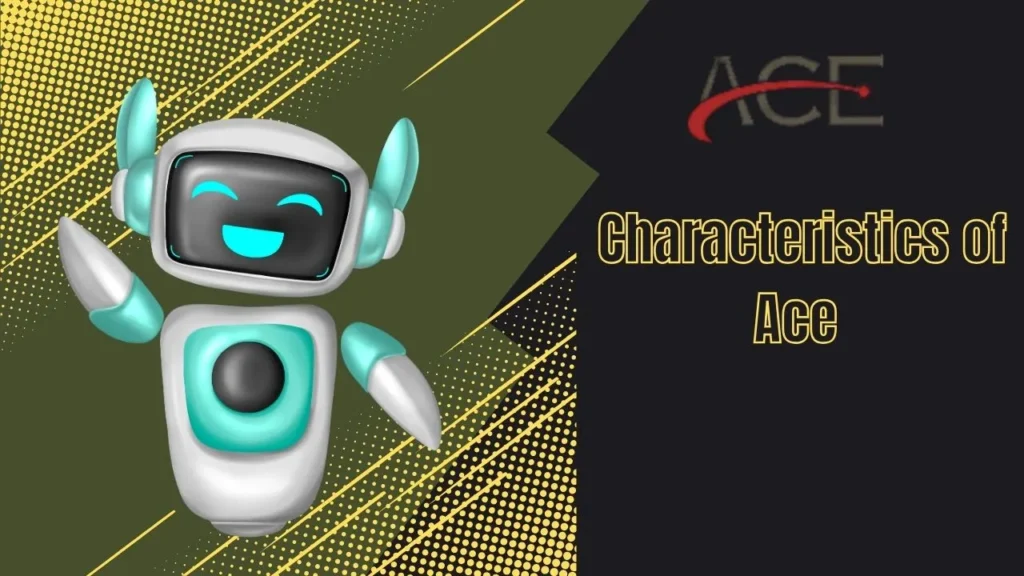  Characteristics of Ace