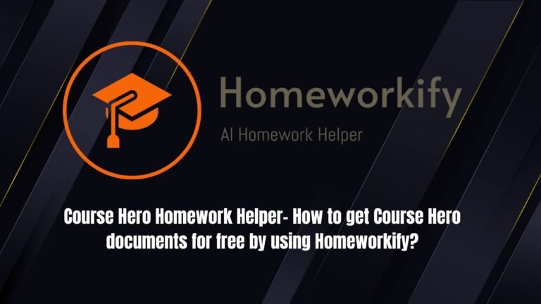 Course Hero Homework Helper- How to get Course Hero documents for free by using Homeworkify?